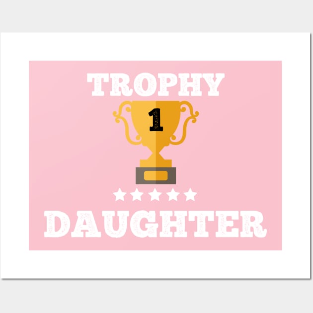 Trophy for the best daughter gift idea Wall Art by Flipodesigner